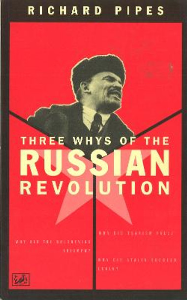 Three Whys Of Russian Revolution by Richard Pipes
