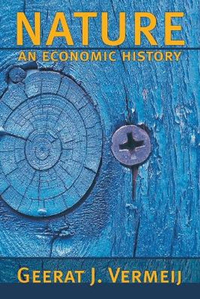 Nature: An Economic History by Geerat J. Vermeij
