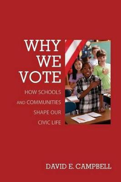 Why We Vote: How Schools and Communities Shape Our Civic Life by David E. Campbell