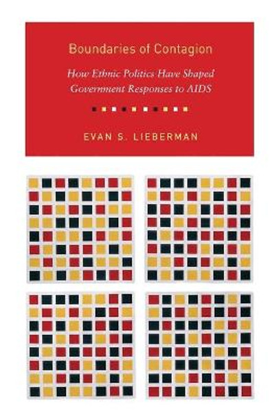 Boundaries of Contagion: How Ethnic Politics Have Shaped Government Responses to AIDS by Evan Lieberman