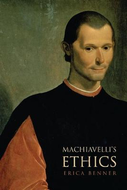 Machiavelli's Ethics by Erica Benner