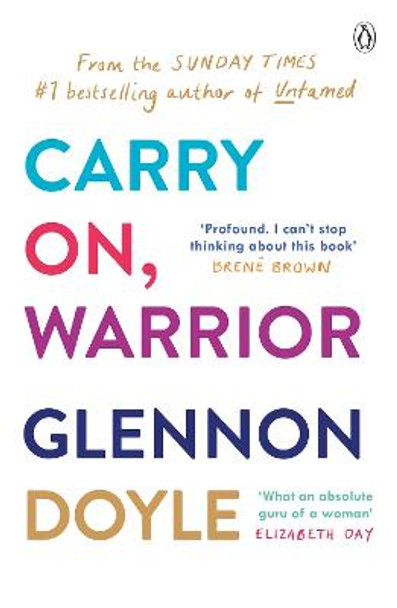 Carry On, Warrior: The real truth about being a woman by Glennon Melton