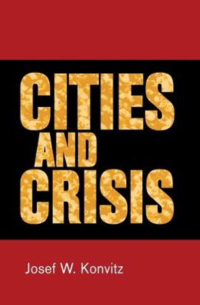 Cities and Crisis by Josef W. Konvitz