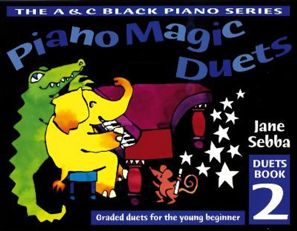 Piano Magic - Piano Magic Duets Book 2: Graded duets for the young beginner by Jane Sebba