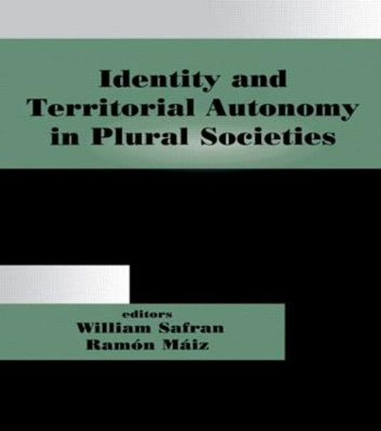 Identity and Territorial Autonomy in Plural Societies by William Safran