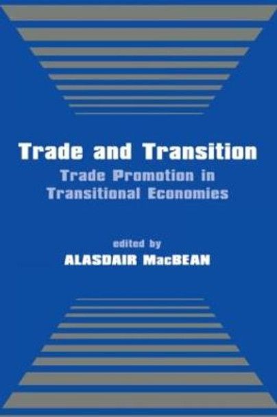 Trade and Transition: Trade Promotion in Transitional Economies by Alasdair MacBean