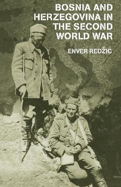 Bosnia and Herzegovina in the Second World War by Enver Redzic