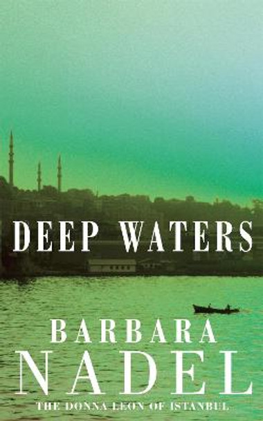Deep Waters (Inspector Ikmen Mystery 4): A chilling murder mystery in Istanbul by Barbara Nadel