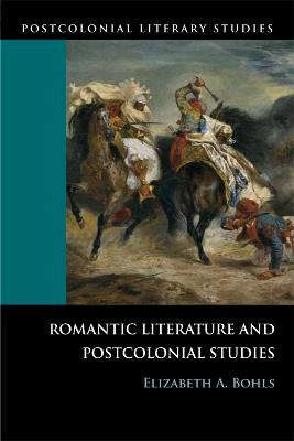 Romantic Literature and Postcolonial Studies by Elizabeth A. Bohls