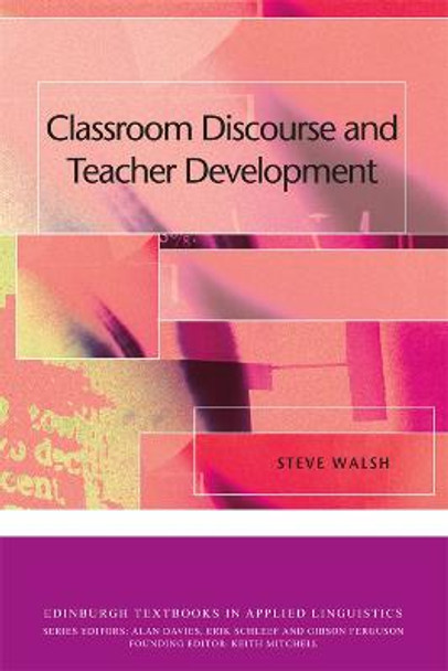 Classroom Discourse and Teacher Development by Steve Walsh
