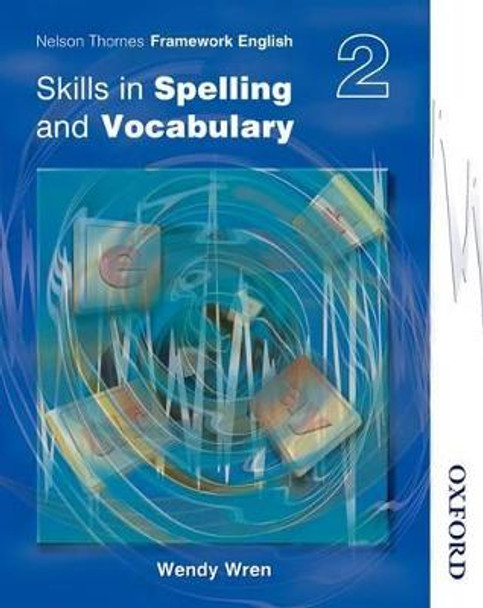 Nelson Thornes Framework English Skills in Spelling and Vocabulary 2 by Wendy Wren