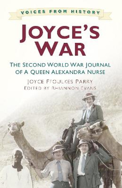 Joyce's War: The Second World War Journal of a Queen Alexandra Nurse by Rhiannon Evans