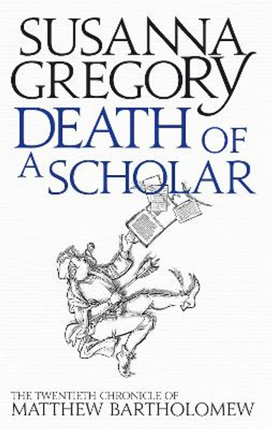 Death of a Scholar: The Twentieth Chronicle of Matthew Bartholomew by Susanna Gregory