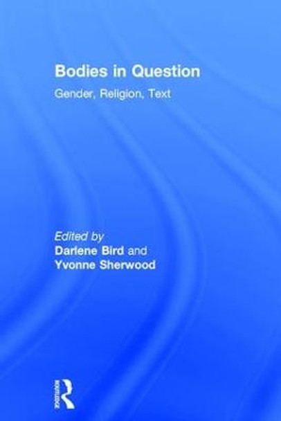 Bodies in Question: Gender, Religion, Text by Darlene Bird