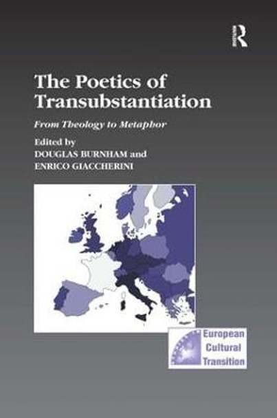 The Poetics of Transubstantiation: From Theology to Metaphor by Douglas Burnham