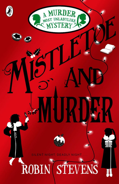 Mistletoe and Murder: A Murder Most Unladylike Mystery by Robin Stevens