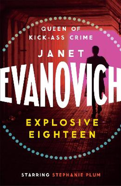 Explosive Eighteen: A fiery and hilarious crime adventure by Janet Evanovich