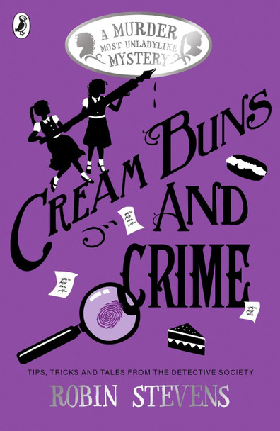 Cream Buns and Crime: Tips, Tricks and Tales from the Detective Society by Robin Stevens Cream Buns and Crime: Tips, Tricks and Tales from the Detective Society by Robin Stevens
