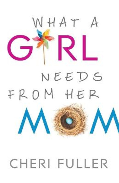 What a Girl Needs from Her Mom by Cheri Fuller