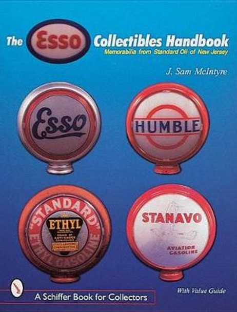 Esso Collectibles Handbook: Memorabilia from Standard Oil of New Jersey by Sam J. McIntyre