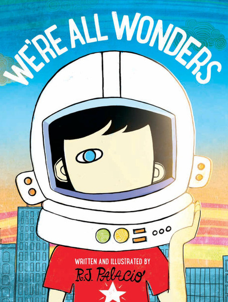 We're All Wonders by R. J. Palacio