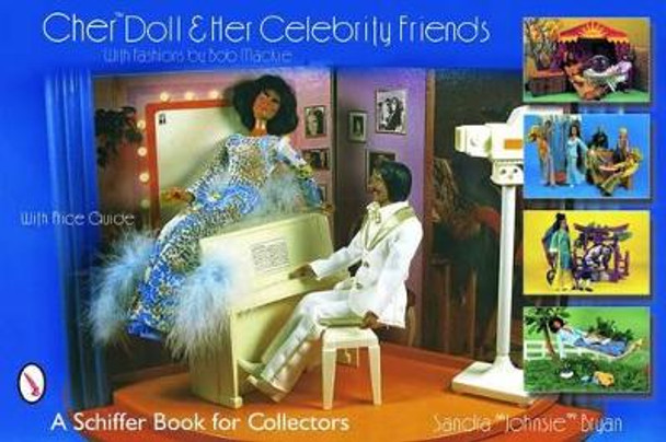 Cher Doll and Her Celebrity Friends: With Fashions by Bob Mackie by Sandra Bryan