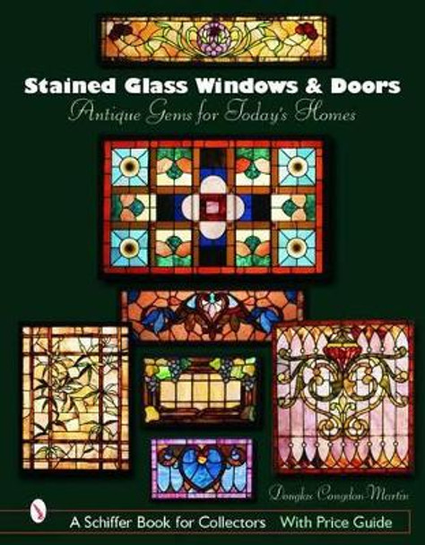 Stained Glass Windows and Doors: Antique Gems for Todays Homes by Douglas Congdon-Martin