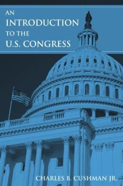 An Introduction to the U.S. Congress by Charles B. Cushman