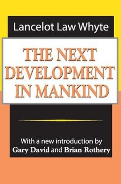 The Next Development of Mankind Lancelot Whyte 9780765809698