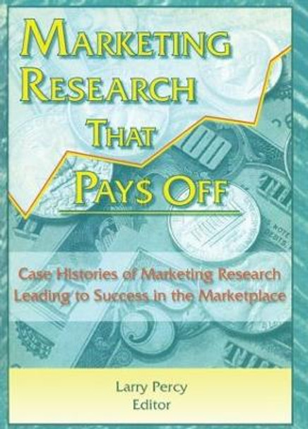 Marketing Research That Pays Off: Case Histories of Marketing Research Leading to Success in the Marketplace by William Winston