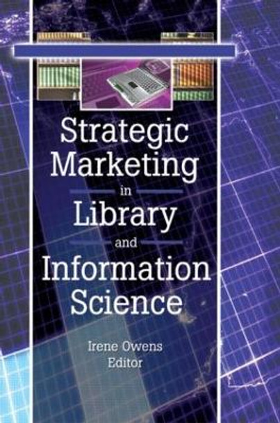 Strategic Marketing in Library and Information Science by Linda S. Katz