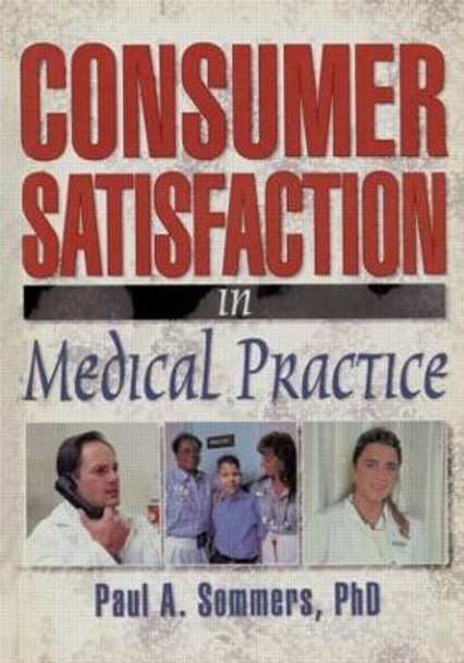 Consumer Satisfaction in Medical Practice by William Winston