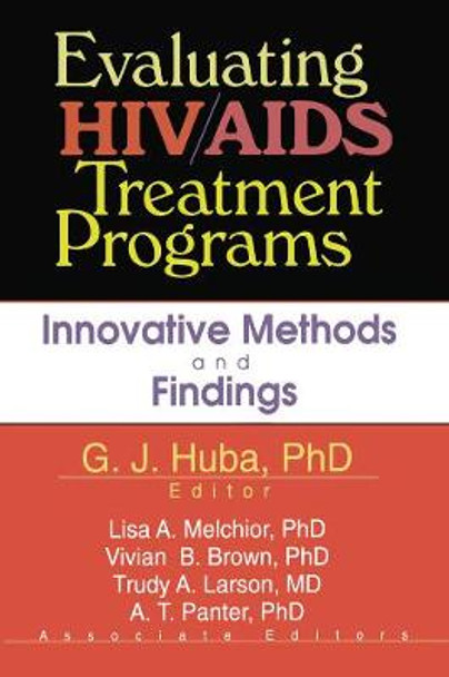 Evaluating HIV/AIDS Treatment Programs: Innovative Methods and Findings by George J. Huba