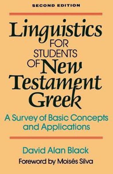 Linguistics for Students of New Testament Greek: A Survey of Basic Concepts and Applications by David Alan Black