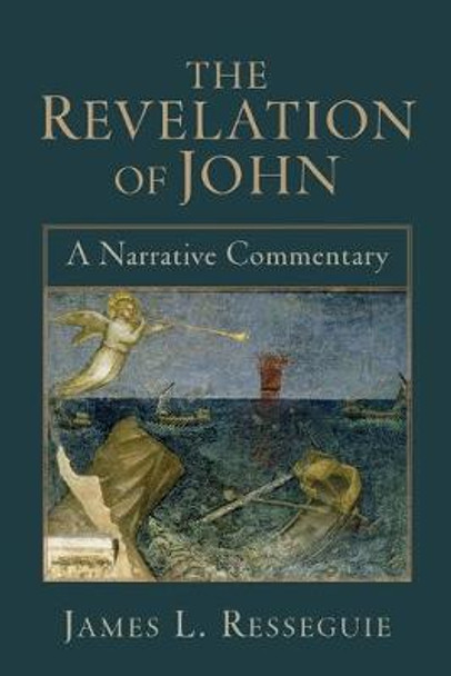 The Revelation of John: A Narrative Commentary by James L. Resseguie