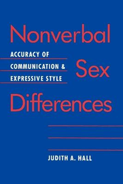 Nonverbal Sex Differences: Communication Accuracy and Expressive Style by Judith A. Hall