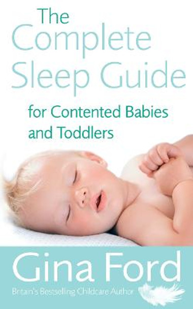 The Complete Sleep Guide For Contented Babies & Toddlers by Gina Ford