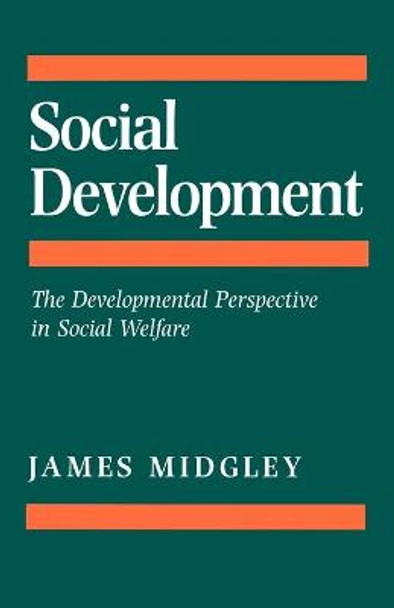 Social Development: The Developmental Perspective in Social Welfare by James O. Midgley