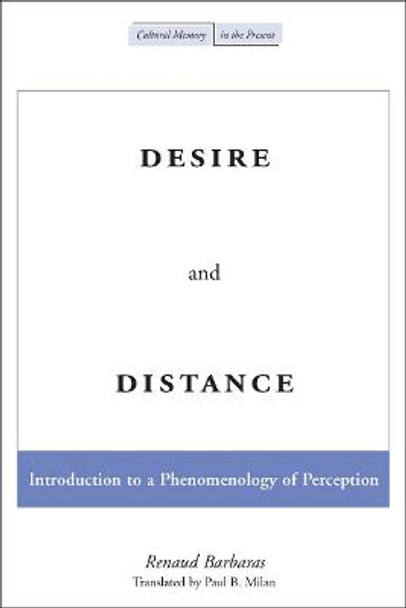 Desire and Distance: Introduction to a Phenomenology of Perception by Renaud Barbaras
