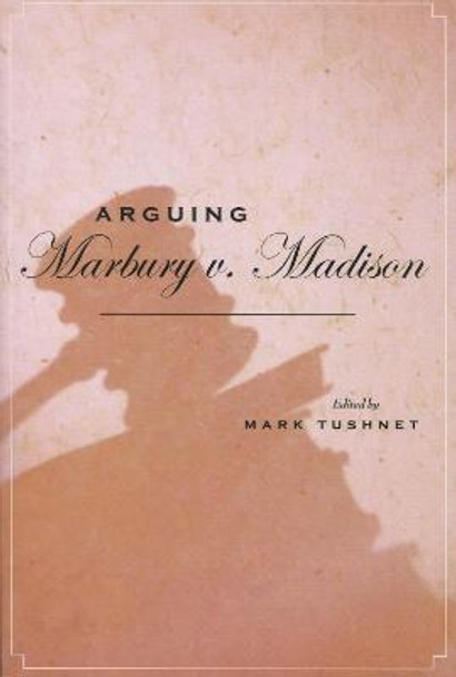 Arguing Marbury v. Madison by Mark Tushnet