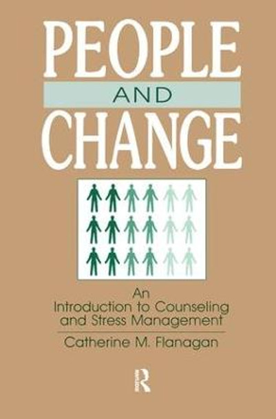 People and Change: An Introduction To Counseling and Stress Management by Catherine M. Flanagan