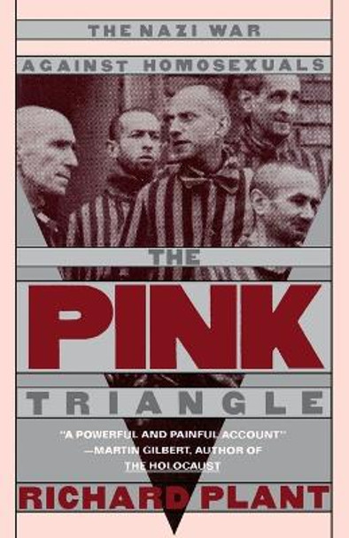 The Pink Triangle: Nazi War Against Homosexuals by Richard Plant