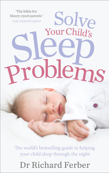Solve Your Child's Sleep Problems by M.D. Richard Ferber