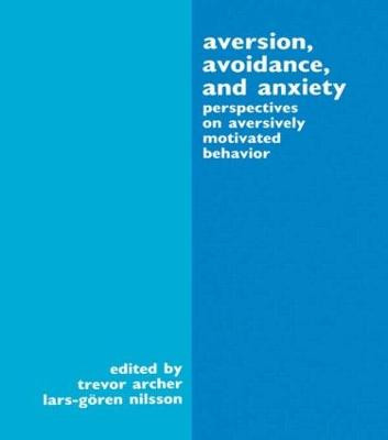 Aversion, Avoidance, and Anxiety: Perspectives on Aversively Motivated Behavior Trevor Archer 9780805801323
