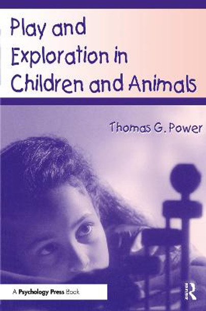 Play and Exploration in Children and Animals by Thomas G. Power