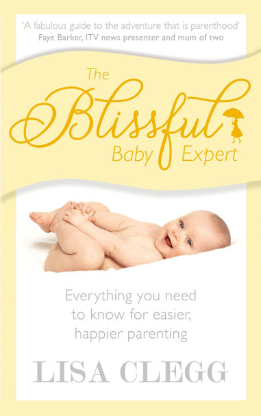 The Blissful Baby Expert by Lisa Clegg