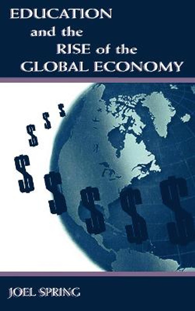Education and the Rise of the Global Economy by Joel Spring