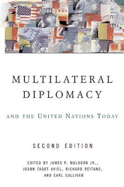 Multilateral Diplomacy and the United Nations Today by James P. Muldoon