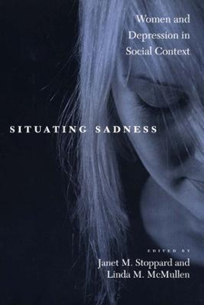 Situating Sadness: Women and Depression in Social Context by Janet M. Stoppard