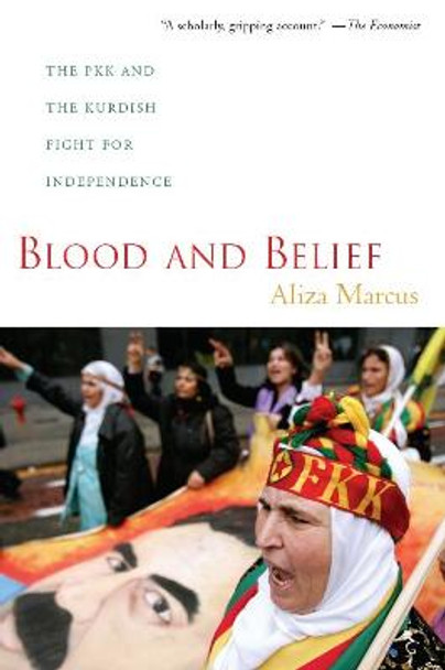 Blood and Belief: The PKK and the Kurdish Fight for Independence by Aliza Marcus